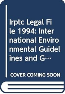 Irptc Legal File: International Environmental Guidelines & Global Conventions Concerning Chemical Substances