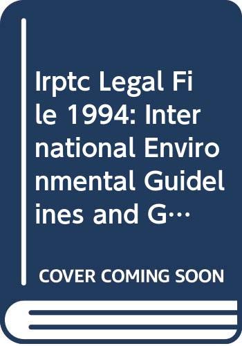 Irptc Legal File: International Environmental Guidelines & Global Conventions Concerning Chemical Substances by unknown author