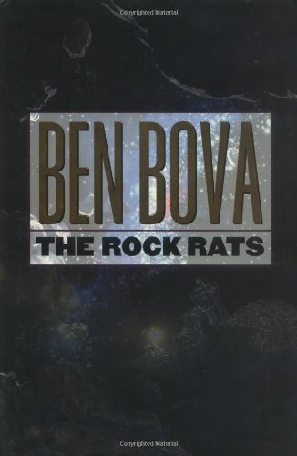 The Rock Rats (The Asteroid Wars, Book 2) by Ben Bova
