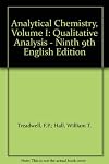 Analytical Chemistry, Volume I: Qualitative Analysis - Ninth 9th English Edition