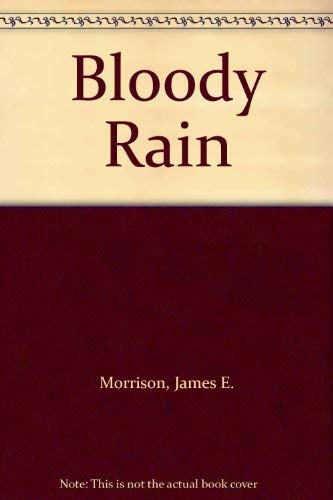 Bloody Rain by James E. Morrison