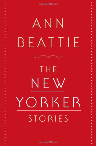 The New Yorker Stories by Ann Beattie