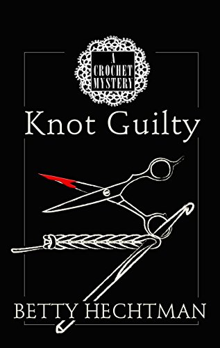 Knot Guilty by Betty Hechtman