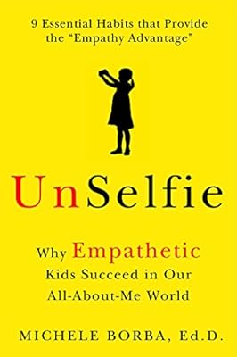 UnSelfie: Why Empathetic Kids Succeed in Our All-About-Me World
