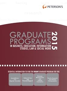 Graduate Programs in Business, Education, Information Studies, Law &amp; Social Work 2015 by Peterson's