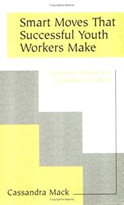 Smart Moves That Successful Youth Workers Make by Cassandra Mack