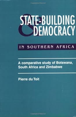 State Building & Democracy in Southern Africa: A Comparative Study of Botswana, South Africa & Zimbabwe
