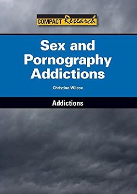 Sex and Pornography Addictions