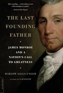 The Last Founding Father: James Monroe and a Nation's Call to Greatness