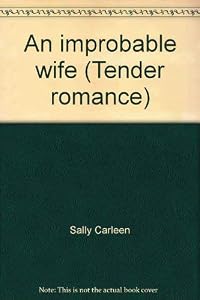 An improbable wife (Tender romance) by Sally Carleen