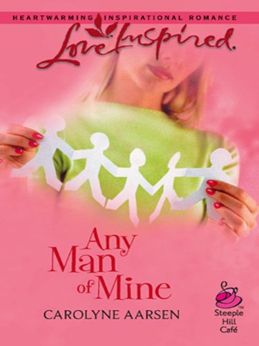 Any Man of Mine (Steeple Hill Café) by Carolyne Aarsen