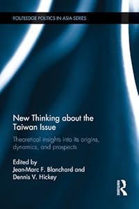 New Thinking about the Taiwan Issue: Theoretical insights into its origins, dynamics, and prospects (Politics in Asia)