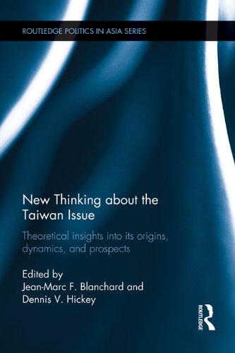 New Thinking about the Taiwan Issue: Theoretical insights into its origins, dynamics, and prospects (Politics in Asia) by Jean-Marc F. Blanchard
