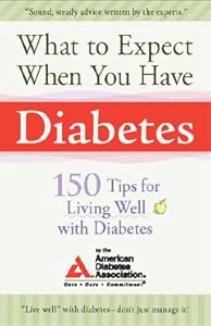 What to Expect When You Have Diabetes: 170 Tips for Living Well with Diabetes