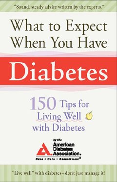 What to Expect When You Have Diabetes: 170 Tips for Living Well with Diabetes by American Diabetes Association