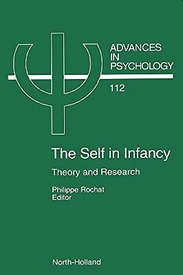 The Self in Infancy: Theory and Research (Advances in Psychology Book 112)