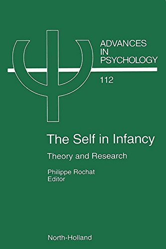 The Self in Infancy: Theory and Research (Advances in Psychology Book 112) by P. Rochat
