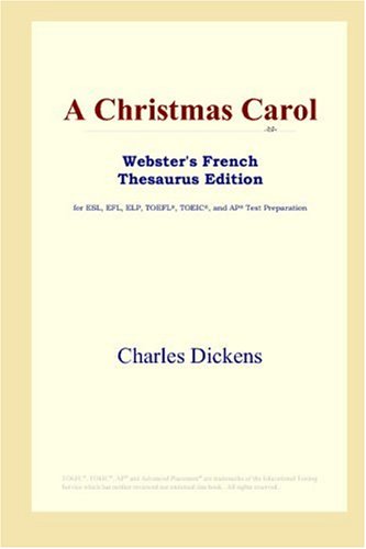 A Christmas Carol (Webster's French Thesaurus Edition) by Charles Dickens