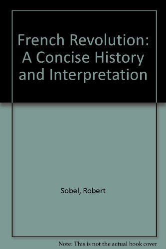 French Revolution: A Concise History and Interpretation by Robert Sobel