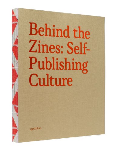 Behind the Zines: Self-Publishing Culture by Robert Klanten