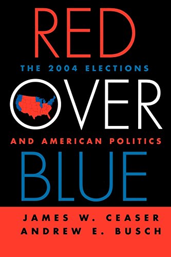 Red Over Blue: The 2004 Elections and American Politics by James W. Ceaser