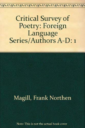 Critical Survey of Poetry, Vol. 1: Authors A-D (Foreign Language Series) by Frank N. Magill