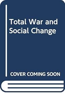 Total War And Social Change by Arthur [editor] Marwick
