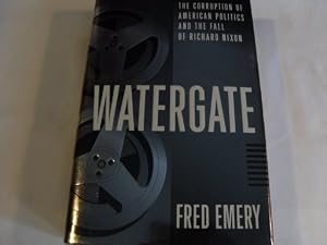 Watergate:: The Corruption of American Politics and the Fall of Richard Nixon