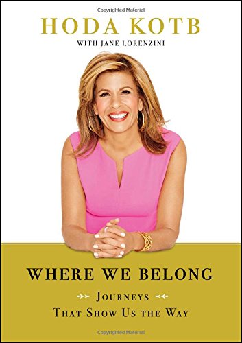Where We Belong: Journeys That Show Us The Way by Hoda Kotb