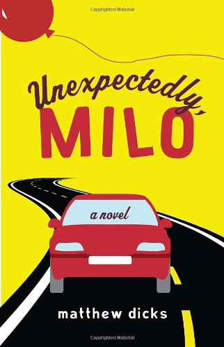 Unexpectedly, Milo: A Novel by Matthew Dicks