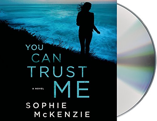 You Can Trust Me: A Novel by Sophie McKenzie