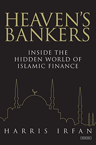Heaven's Bankers: Inside the Hidden World of Islamic Finance by Harris Irfan