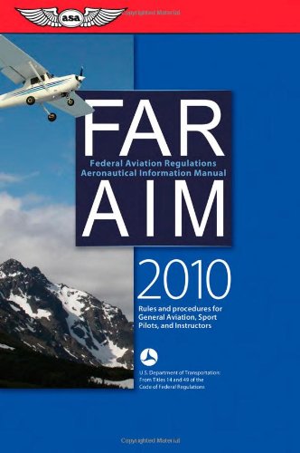 FAR/AIM 2010: Federal Aviation Regulations/Aeronautical Information Manual (FAR/AIM series) by Federal Aviation Administration