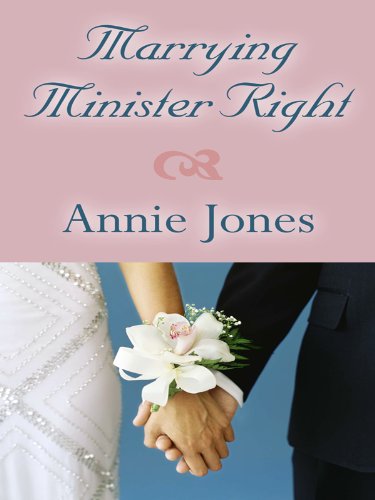 Marrying Minister Right by Annie Jones