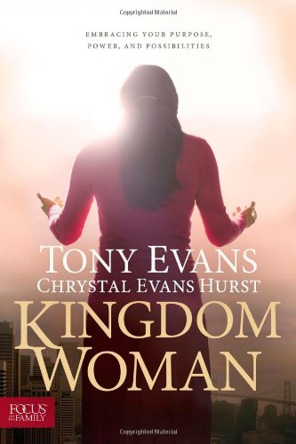 Kingdom Woman: Embracing Your Purpose, Power, and Possibilities by Tony Evans