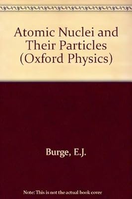 Atomic nuclei and their particles (Oxford physics series ; 13)