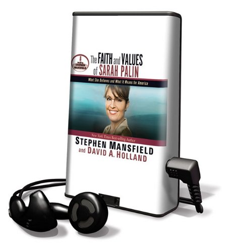 The Faith and Values of Sarah Palin by Stephen Mansfield