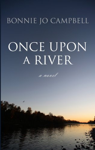 Once Upon A River by Bonnie Jo Campbell