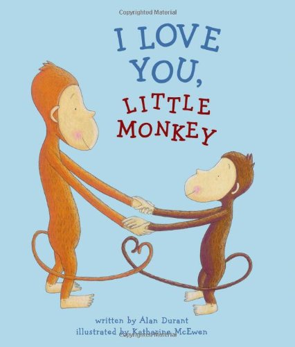 I Love You, Little Monkey by Alan Durant