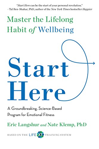 Start Here: Master the Lifelong Habit of Wellbeing by Eric Langshur
