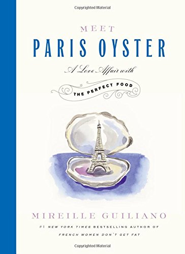 Meet Paris Oyster: A Love Affair with the Perfect Food by Mireille Guiliano