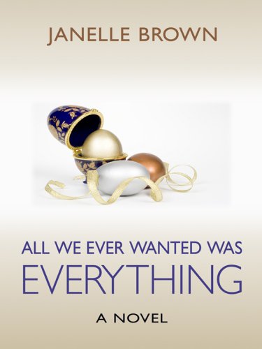 All We Ever Wanted Was Everything by Janelle Brown