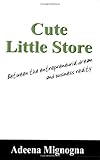 Cute Little Store: Between the entrepreneurial dream and business reality
