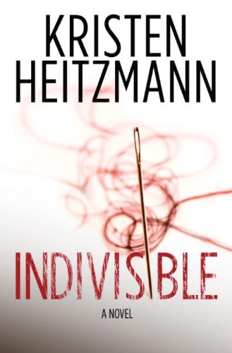 Indivisible: A Novel by Kristen Heitzmann
