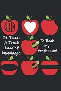 It Takes A Truck Load Of Knowledge To Rock My Profession: Great Teachers Deserve So Much More Than An Apple!