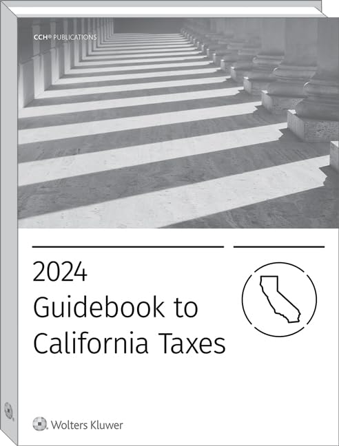 California Taxes, Guidebook to 2024 (Guidebook to California Taxes) by Wolters Kluwer Editorial Staff