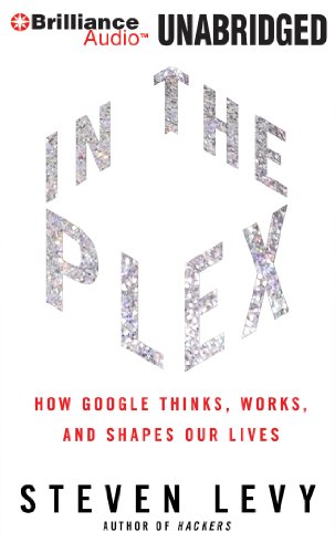 In The Plex: How Google Thinks, Works, and Shapes Our Lives by Ken Auletta