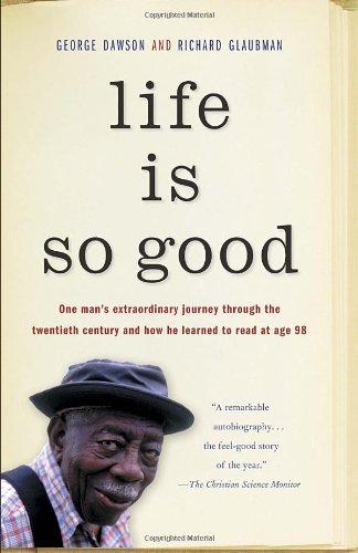 Life Is So Good by George Dawson