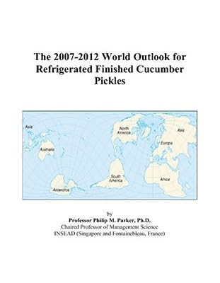 The 2007-2012 World Outlook for Refrigerated Finished Cucumber Pickles