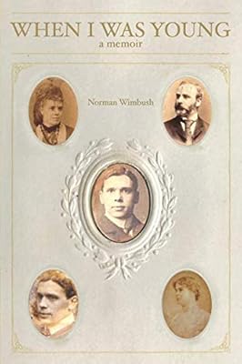 When I Was Young: Memoir of Norman Wimbush